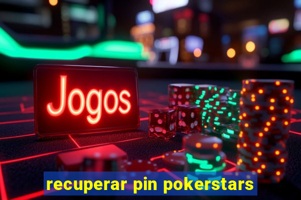 recuperar pin pokerstars